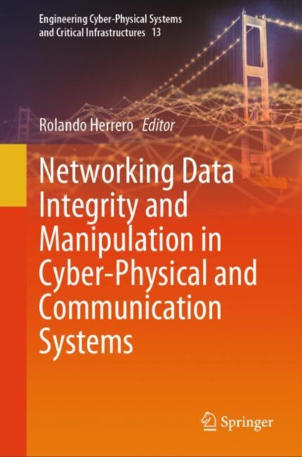 Book cover of: Networking Data Integrity and Manipulation in Cyber-Physical and Communication Systems. By: Rolando Herrero