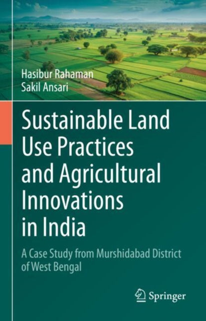 Book cover of: Sustainable Land Use Practices and Agricultural Innovations in India. By: Hasibur Rahaman