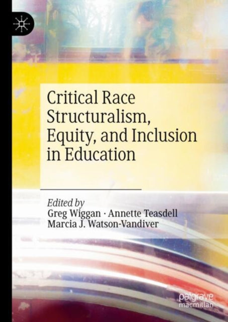 Book cover of: Critical Race Structuralism, Equity, and Inclusion in Education. By: Greg Wiggan