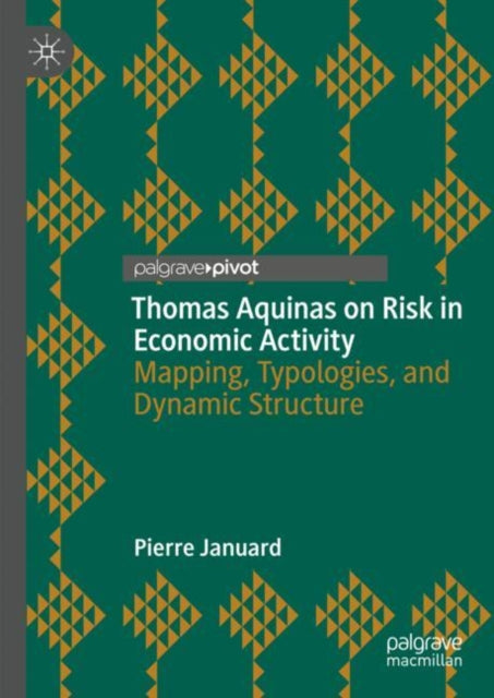 Book cover of: Thomas Aquinas on Risk in Economic Activity. By: Pierre Januard
