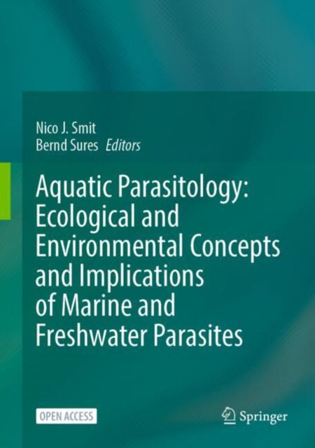 Book cover of: Aquatic Parasitology: Ecological and Environmental Concepts and Implications of Marine and Freshwater Parasites. By: Nico J. Smit