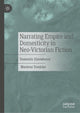 Book cover of: Narrating Empire and Domesticity in Neo-Victorian Fiction. By: Marlena Tronicke