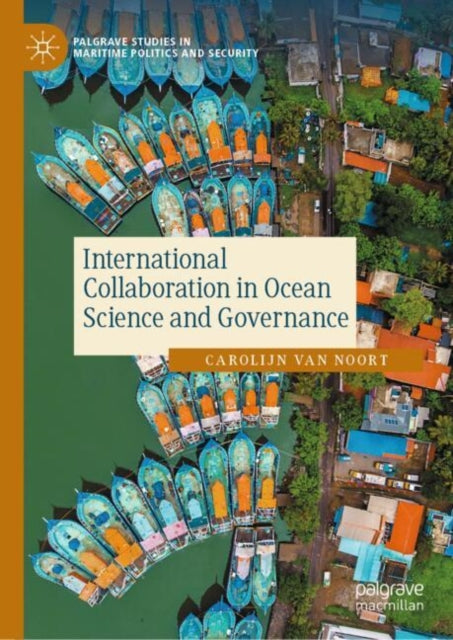 Book cover of: International Collaboration in Ocean Science and Governance. By: Carolijn van Noort
