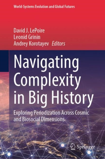 Book cover of: Navigating Complexity in Big History. By: David LePoire