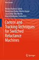 Book cover of: Control and Tracking Techniques for Switched Reluctance Machines