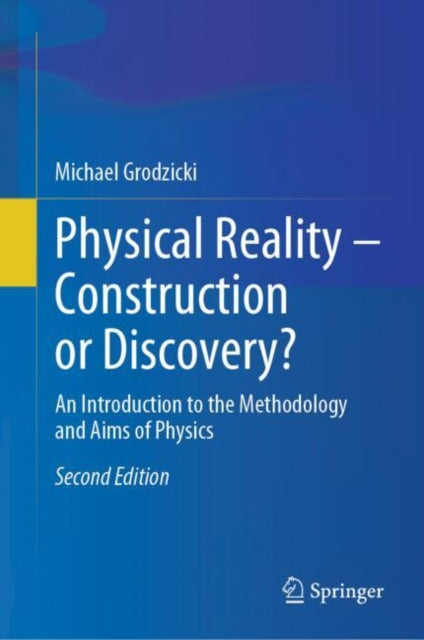 Book cover of: Physical Reality – Construction or Discovery?