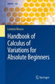 Book cover of: Handbook of Calculus of Variations for Absolute Beginners