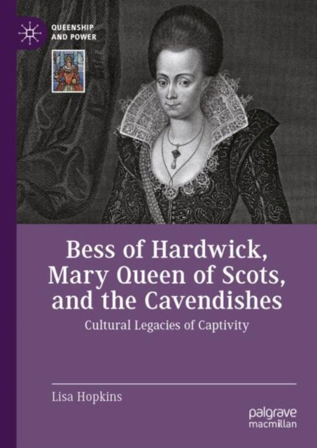 Book cover of: Bess of Hardwick, Mary Queen of Scots, and the Cavendishes