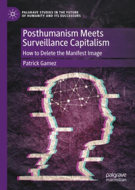 Book cover of: Posthumanism Meets Surveillance Capitalism