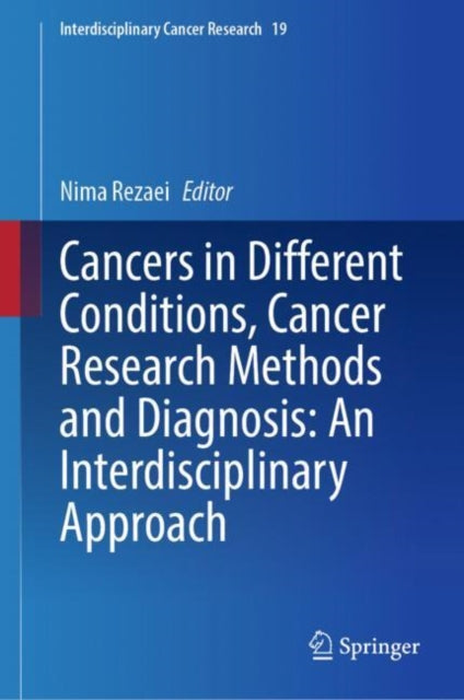 Book cover of: Cancers in Different Conditions, Cancer Research Methods and Diagnosis: An Interdisciplinary Approach