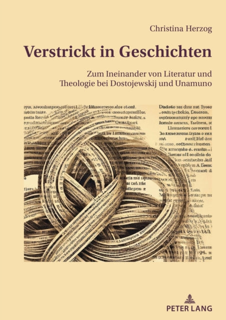 Book cover of: Verstrickt in Geschichten; Zum Ineinander von Literatur und Theologie bei Dostojewskij und Unamuno