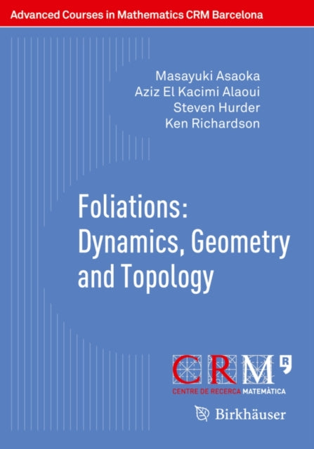 Book cover of: Foliations: Dynamics, Geometry and Topology. By: Masayuki Asaoka
