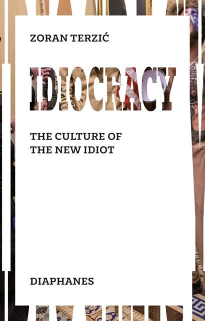 Book cover of: Idiocracy – The Culture of the New Idiot. By: Zoran Terzic