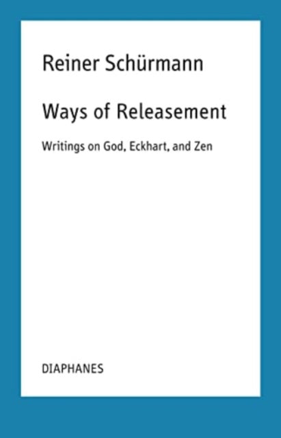 Book cover of: Ways of Releasement. By: Reiner Schürmann