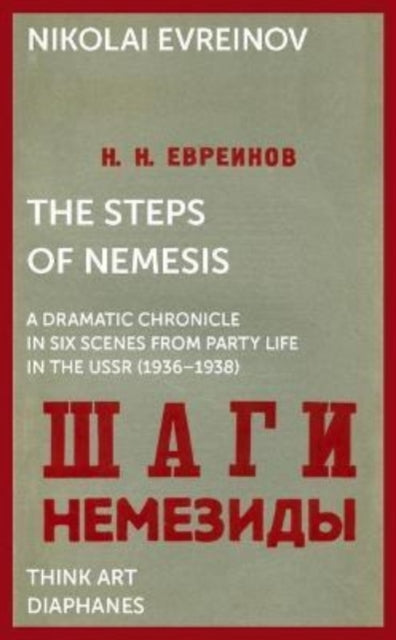 Book cover of: Steps of Nemesis – A Dramatic Chronicle in Six Scenes from Party Life in the USSR (1936–1938). By: Nikolai Evreinov