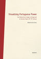 Book cover of: Visualizing Portuguese Power – The Political Use of Images in Portugal and its Overseas Empire (16th18th Century). By: Urte Krass