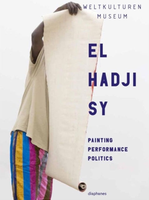 Book cover of: El Hadji Sy – Painting, Performance, Politics. By: El Hadji Sy