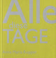 Book cover of: Alle Diese Tage. By: Anna Maria Kupper