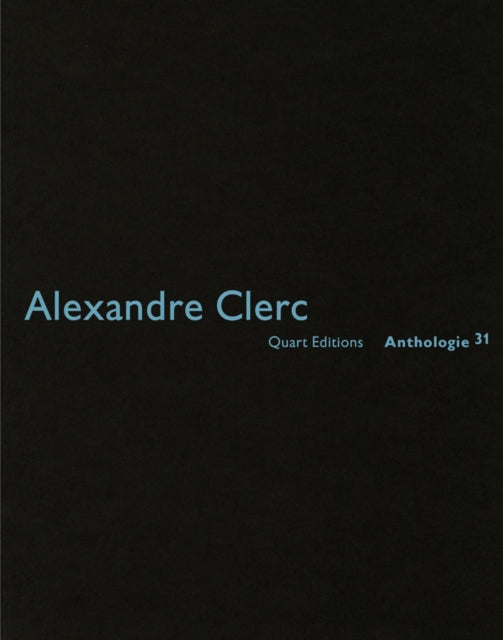 Book cover of: Alexandre Clerc: Anthologies 30. By: Alexandre Clerc
