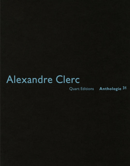 Book cover of: Alexandre Clerc: Anthologies 31