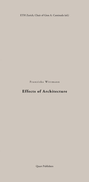 Book cover of: Effects of Architecture. By: Chair of Gion A. Camina ETH Zurich