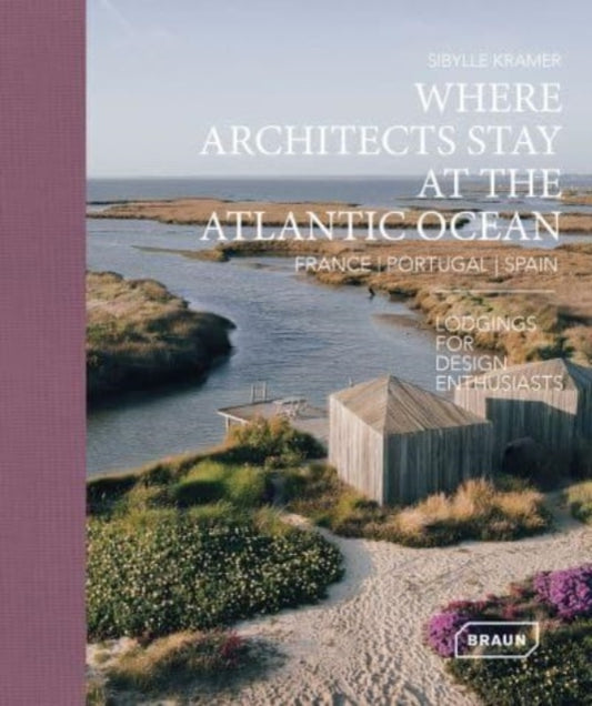 Book cover of: Where Architects Stay at the Atlantic Ocean: France, Portugal, Spain. By: Sibylle Kramer