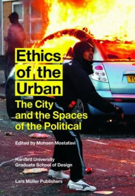 Book cover of: Ethics of the Urban. By: Mohsen Mostafavi