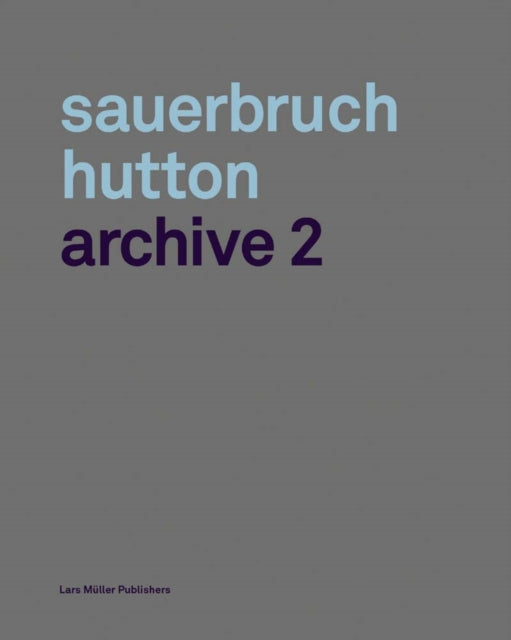 Book cover of: Sauerbruch Hutton: Archive 2. By: Louisa Hutton