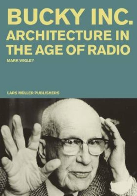 Book cover of: Buckminster Fuller Inc. By: Mark Wigley