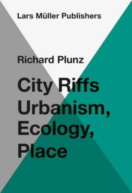 Book cover of: City Riffs Urbanism, Ecology, Place. By: Richard Plunz