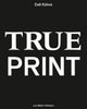 Book cover of: True Print. By: Dafi Kühne