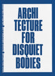 Book cover of: Architecture for Disquiet Bodies. By: Didier Fiuza Faustino