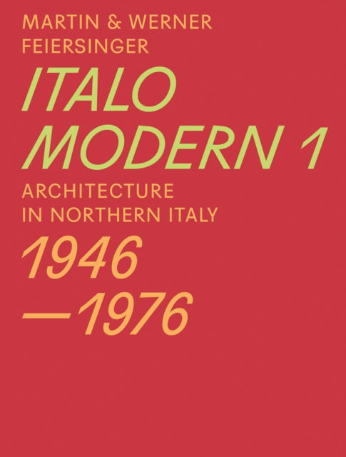Italomodern 1  Architecture in Northern Italy 19461976