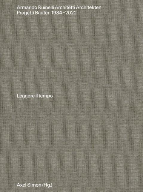 Book cover of: Armando Ruinelli Architetti. By: Axel Simon