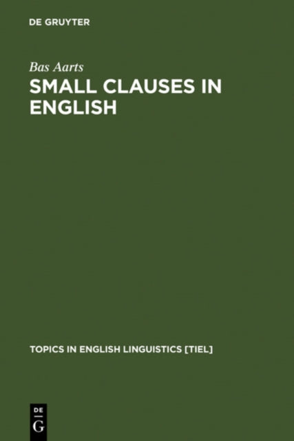 Book cover of: Small Clauses in English. By: Bas Aarts