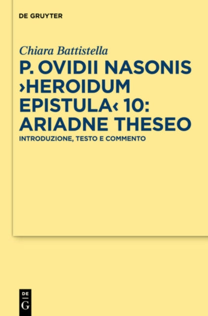 Book cover of: P. Ovidii Nasonis >Heroidum Epistula< 10: Ariadne Theseo. By: Chiara Battistella