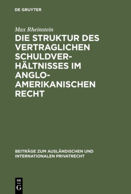 Book cover of: Struktur des vertraglichen Schuldverhaltnisses im anglo-amerikanischen Recht. By: Max Rheinstein