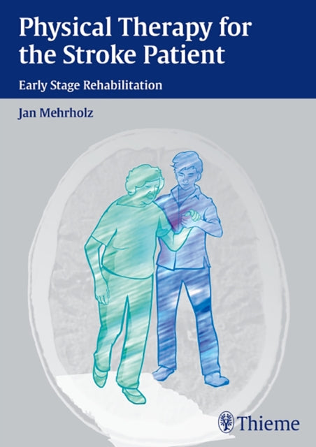 Book cover of: Physical Therapy for the Stroke Patient. By: Jan Mehrholz