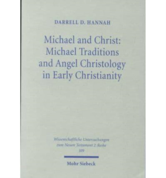 Book cover of: Michael and Christ: Michael Traditions and Angel Christology in Early Christianity