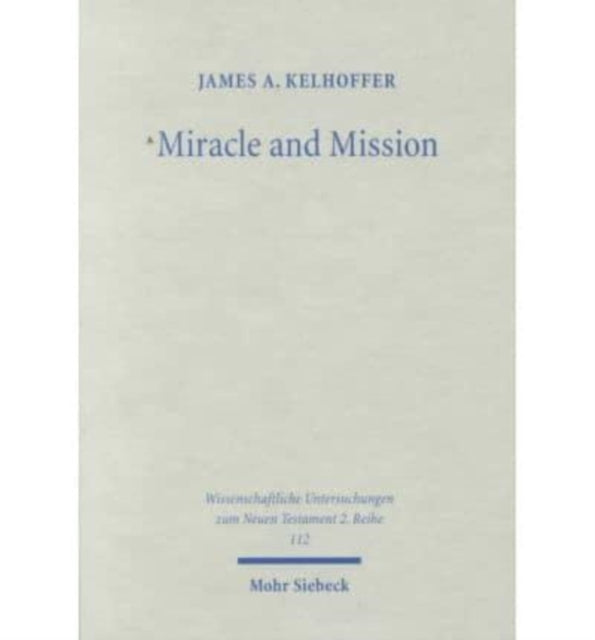 Book cover of: Miracle and Mission. By: James A. Kelhoffer
