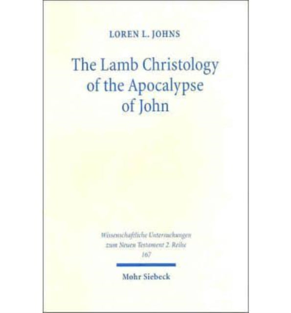 Book cover of: Lamb Christology of the Apocalypse of John. By: Loren L. Johns