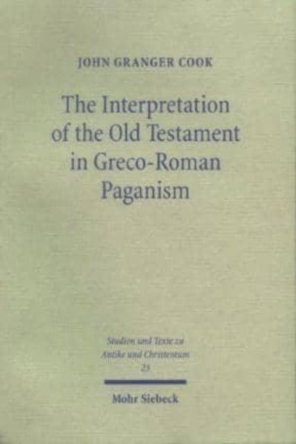Book cover of: Interpretation of the Old Testament in Greco-Roman Paganism. By: John Granger Cook