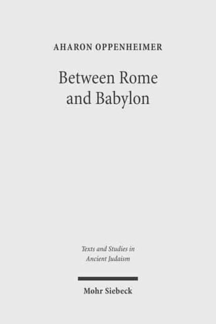 Book cover of: Between Rome and Babylon. By: Aharon Oppenheimer
