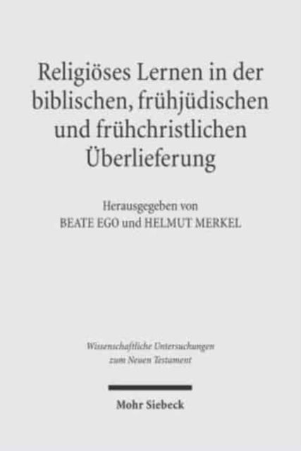 Book cover of: Religioses Lernen in der biblischen, fruhjudischen und fruhchristlichen Uberlieferung. By: Beate Ego