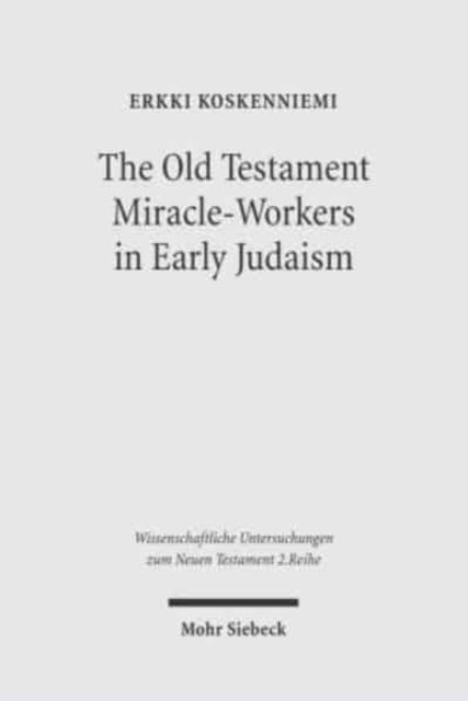 Book cover of: Old Testament Miracle-Workers in Early Judaism. By: Erkki Koskenniemi
