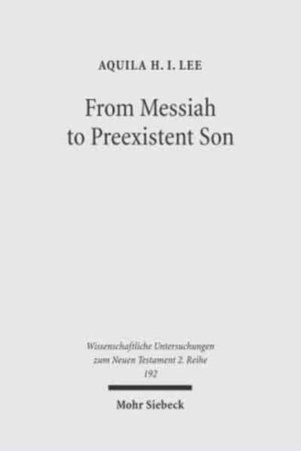 Book cover of: From Messiah to Preexistent Son. By: Aquila H. I. Lee