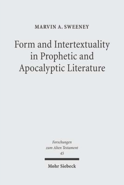 Book cover of: Form and Intertextuality in Prophetic and Apocalyptic Literature. By: Marvin A. Sweeney