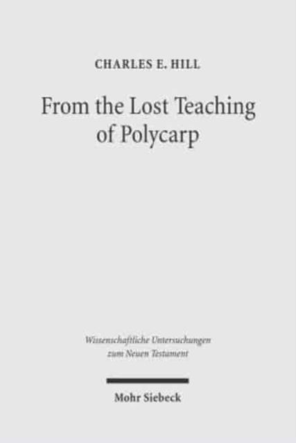 Book cover of: From the Lost Teaching of Polycarp. By: Charles E. Hill