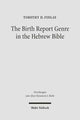 Book cover of: Birth Report Genre in the Hebrew Bible. By: Timothy D. Finlay