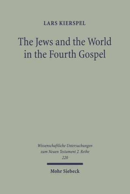 Book cover of: Jews and the World in the Fourth Gospel. By: Lars Kierspel